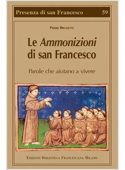 LE AMMONIZIONI DI SAN FRANCESCO. PAROLE CHE AIUTANO A VIVERE