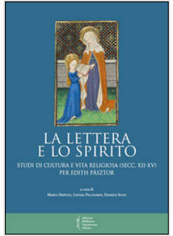 LA LETTERA E LO SPIRITO. STUDI DI CULTURA E VITA RELIGIOSA (SECC. XII-XV) 