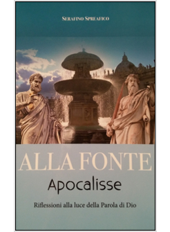 ALLA FONTE. APOCALISSE. RIFLESSIONI ALLA LUCE DELLA PAROLA DI DIO