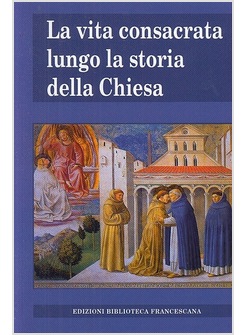LA VITA CONSACRATA LUNGO LA STORIA DELLA CHIESA
