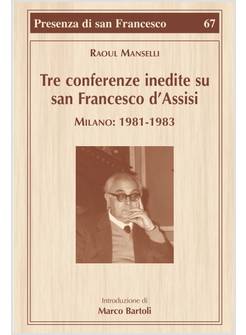 TRE CONFERENZE INEDITE SU SAN FRANCESCO D'ASSISI. MILANO 1981-1983