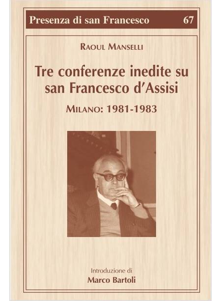 TRE CONFERENZE INEDITE SU SAN FRANCESCO D'ASSISI. MILANO 1981-1983