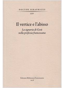 IL VERTICE E L'ABISSO LA SIGNORIA DI GESU' NELLA PROFEZIA FRANCESCANA