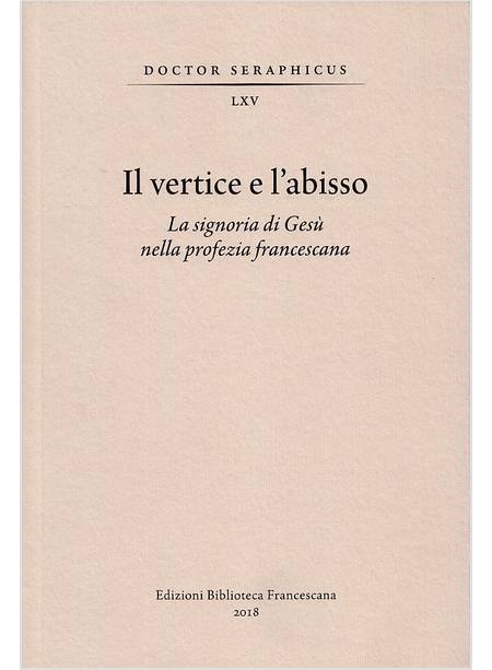 IL VERTICE E L'ABISSO LA SIGNORIA DI GESU' NELLA PROFEZIA FRANCESCANA