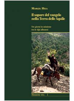 IL SAPORE DEL VANGELO NELLA TERRA DELLE AQUILE. TRE GIORNI IN MISSIONE