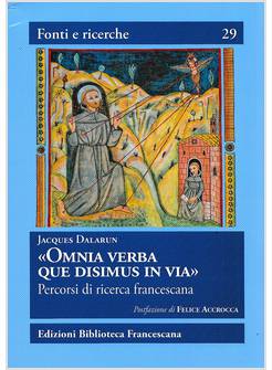 OMNIA VERBA QUE DISIMUS IN VIA. PERCORSI DI RICERCA FRANCESCANA