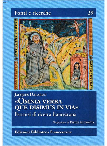 OMNIA VERBA QUE DISIMUS IN VIA. PERCORSI DI RICERCA FRANCESCANA