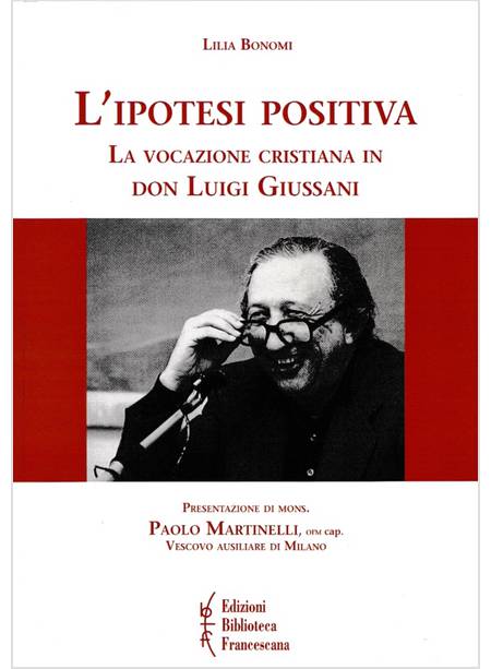 L'IPOTESI POSITIVA LA VOCAZIONE CRISTIANA IN DON LUIGI GIUSSANI 