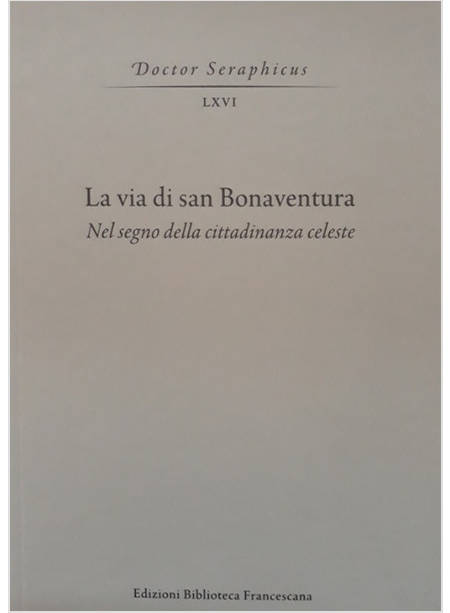 LA VIA DI SAN BONAVENTURA. NEL SEGNO DELLA CITTADINANZA CELESTE