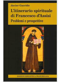 L'ITINERARIO SPIRITUALE DI FRANCESCO D'ASSISI PROBLEMI E PROSPETTIVE