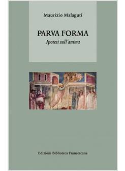 PARVA FORMA. IPOTESI SULL'ANIMA