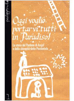 OGGI VOGLIO PORTARVI TUTTI IN PARADISO!