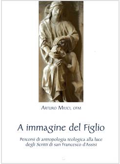 A IMMAGINE DEL FIGLIO PERCORSI DI ANTROPOLOGIA TEOLOGICA