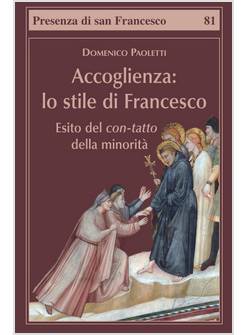 ACCOGLIENZA. LO STILE DI FRANCESCO ESITO DEL CON-TATTO DELLA MINORITA'