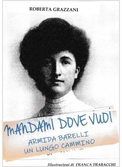 MANDAMI DOVE VUOI ARMIDA BARELLI UN LUNGO CAMMINO