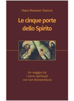 LE CINQUE PORTE DELLO SPIRITO UN VIAGGIO TRA I SENSI SPIRITUALI 