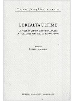 LE REALTA' ULTIME LA VICENDA UMANA E MONDANA NEL PENSIERO DI BONAVENTURA