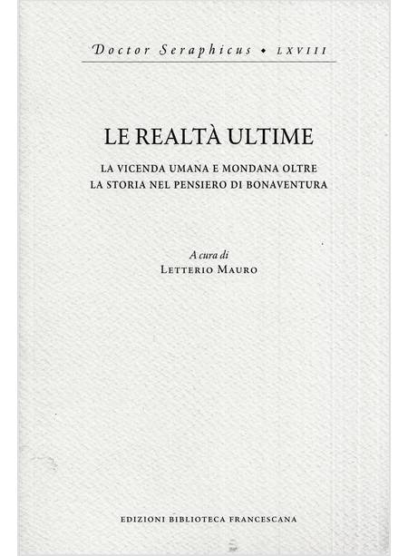 LE REALTA' ULTIME LA VICENDA UMANA E MONDANA NEL PENSIERO DI BONAVENTURA