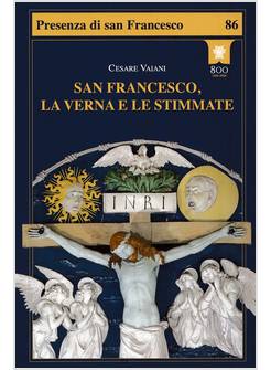 SAN FRANCESCO, LA VERNA E LE STIMMATE