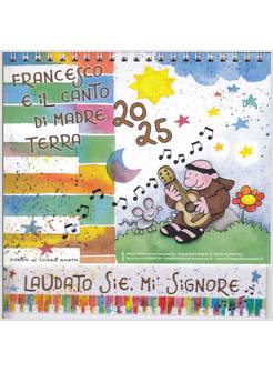 CALENDARIO DA TAVOLO 2025. FRANCESCO E IL CANTO DI MADRE TERRA