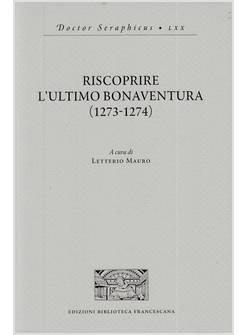 RISCOPRIRE L'ULTIMO BONAVENTURA (1273-1274)
