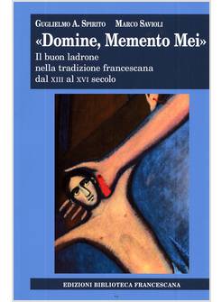DOMINE, MEMENTO MEI. IL BUON LADRONE NELLA TRADIZIONE FRANCESCANA 