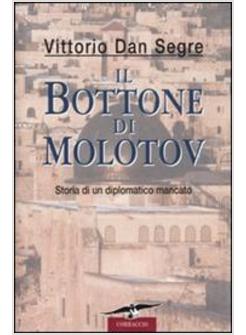 BOTTONE DI MOLOTOV STORIA DI UN DIPLOMATICO MANCATO (IL)