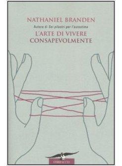 ARTE DI VIVERE CONSAPEVOLMENTE (L')