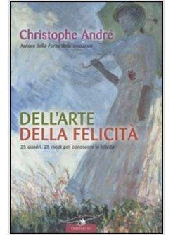 DELL'ARTE DELLA FELICITA'