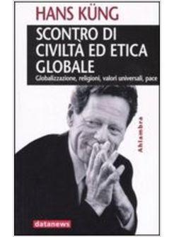 SCONTRO DI CIVILTA' ED ETICA GLOBALE 