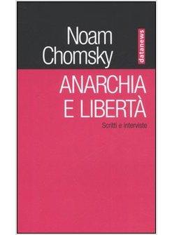 ANARCHIA E LIBERTA' SCRITTI E INTERVISTE