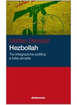 HEZBOLLAH. TRA INTEGRAZIONE POLITICA E LOTTA ARMATA