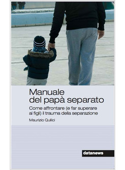 MANUALE DEL PAPA' SEPARATO. COME SUPERARE (E FAR SUPERARE AI FIGLI) IL TRAUMA