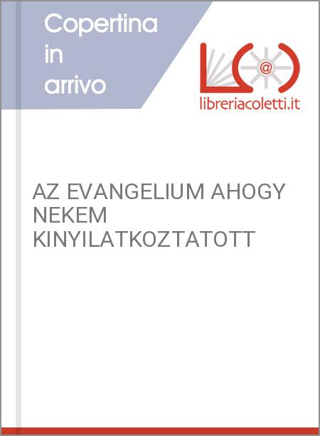 AZ EVANGELIUM AHOGY NEKEM KINYILATKOZTATOTT