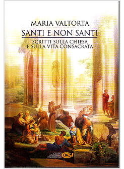 SANTI E NON SANTI SCRITTI SULLA CHIESA E SULLA VITA CONSACRATA