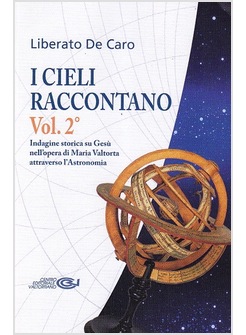 I CIELI RACCONTANO VOL. 2 - INDAGINE STORICA DI MARIA VALTORTA