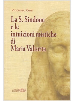 LA S. SINDONE E LE INTUIZIONI MISTICHE DI MARIA VALTORTA