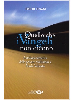 QUELLO CHE I VANGELI NON DICONO ANTOLOGIA TEMATICA