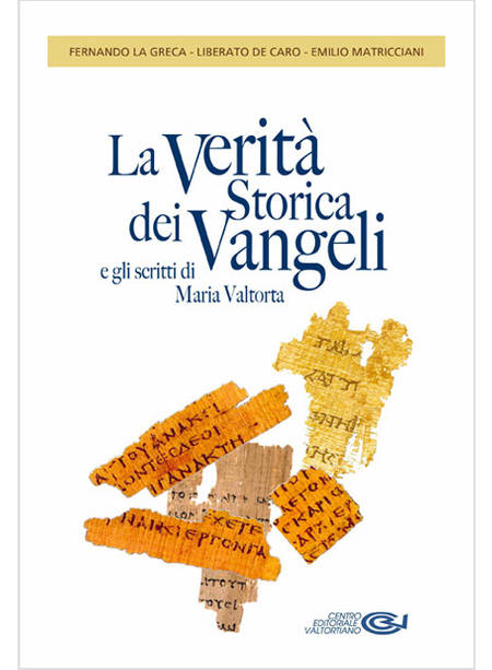 LA VERITA' STORICA DEI VANGELI E GLI SCRITTI DI MARIA VALTORTA