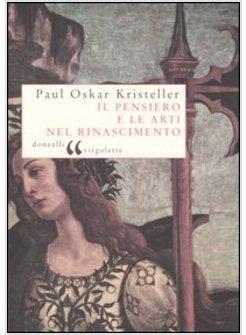 PENSIERO E LE ARTI NEL RINASCIMENTO (IL)