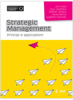 STRATEGIC MANAGEMENT. PRINCIPI E APPLICAZIONI