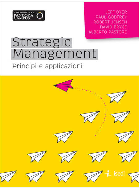 STRATEGIC MANAGEMENT. PRINCIPI E APPLICAZIONI