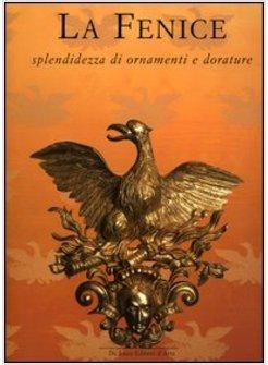 FENICE SPLENDIDEZZA DI ORNAMENTI E DORATURE (LA)