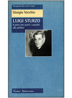 LUIGI STURZO IL PRETE CHE PORTO' I CATTOLICI ALLA POLITICA