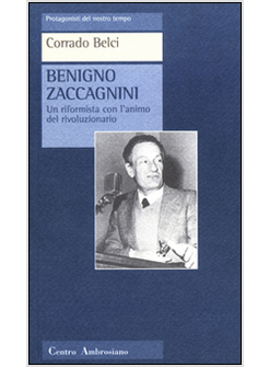 BENIGNO ZACCAGNINI UN RIFORMISTA CON L'ANIMO DEL RIVOLUZIONARIO