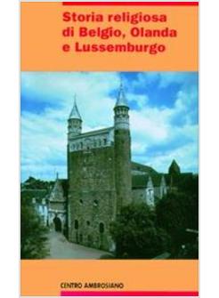 STORIA RELIGIOSA DI BELGIO OLANDA E LUSSEMBURGO