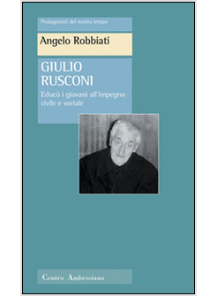 GIULIO RUSCONI EDUCO' I GIOVANI ALL'IMPEGNO CIVILE E SOCIALE