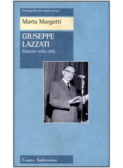 GIUSEPPE LAZZATI EDUCARE NELLA CITTA'