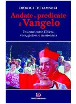 ANDATE E PREDICATE IL VANGELO INSIEME COME CHIESA VIVA GIOIOSA E MISSIONARIA