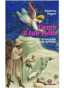 CERCO IL TUO VOLTO INTRODUZIONE ALLA VITA SPIRITUALE